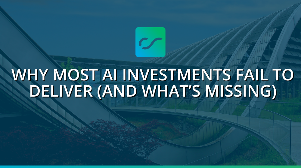 Why Most AI Investments Fail to Deliver (And What’s Missing)